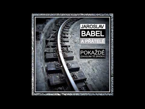 Lima - JAROSLAV BABEL A PŘÁTELÉ - POKAŽDÉ (ZAVOLÁM TĚ ZPÁTKY)