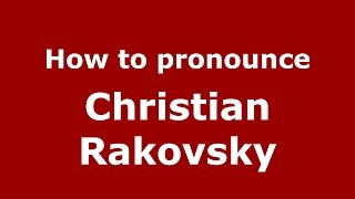 How to pronounce Christian Rakovsky