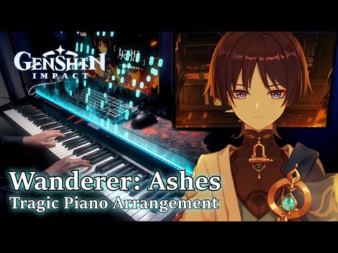 Wanderer: Ashes of Anupadhisesa/Genshin Impact Character Teaser Tragic Piano Arrangement
