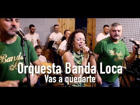 Orquesta Banda Loca - Vas a quedarte