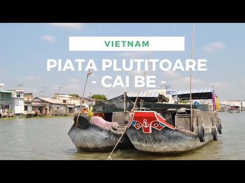 CAI BE – PIATA PLUTITOARE DIN DELTA RAULUI MEKONG VIETNAM