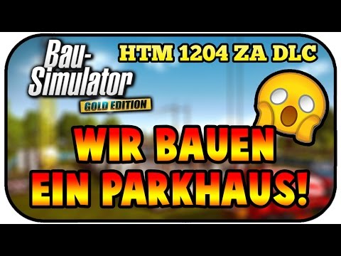 Wir bauen ein Parkhaus! - Bau Simulator 2015 HTM 1204 ZA DLC #01 - BAU SIMULATOR HTM 1204 GAMEPLAY