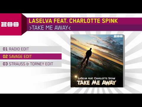 LaSelva feat. Charlotte Spink - Take Me Away (Savage Edit)