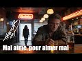 Mal aimé, pour aimer mal