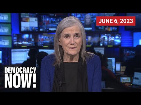 Democracy Now! 6.6.2023