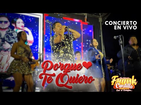 FRANK CASTILLO - PORQUE TE QUIERO (EN VIVO)