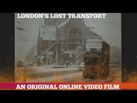 LONDON'S LOST TRANSPORT AN ORIGINAL ONLINE FILM IN HD