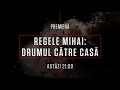Regele Mihai Drumul Către Casă Diseară Ora 21 00 La HISTORY Channel