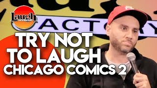 Try Not to Laugh | Chicago Comics 2 | Laugh Factory Stand Up Comedy