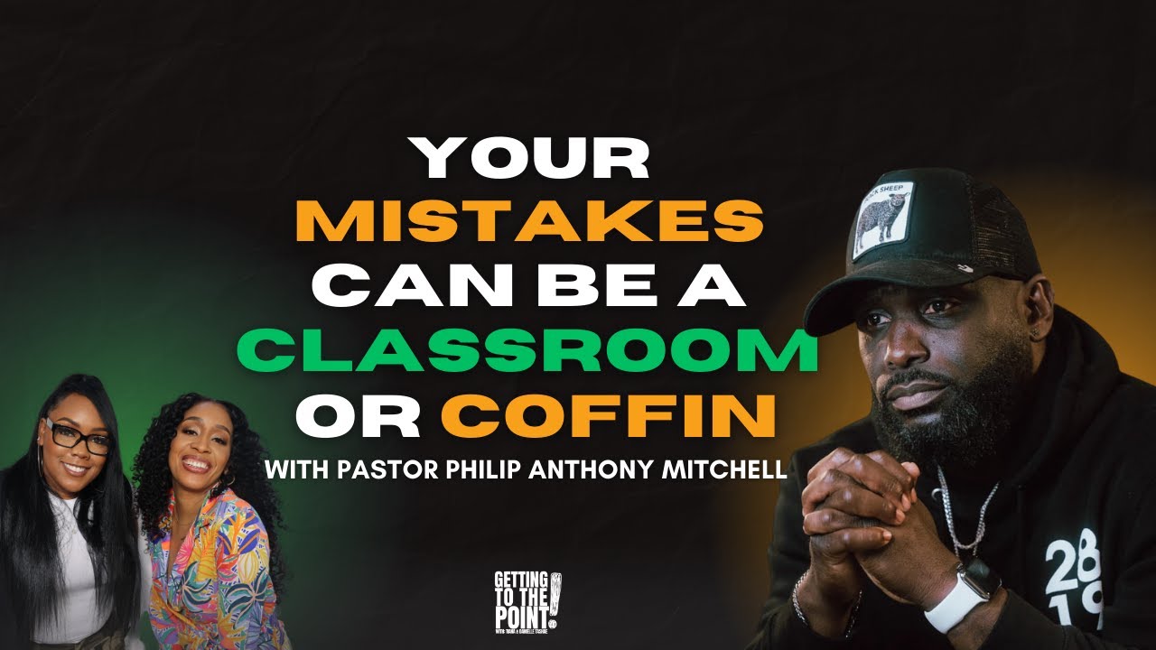 Pastor Philip Anthony Mitchell: How mistakes can be a coffin or a classroom.