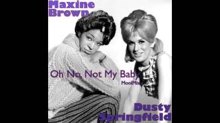 Maxine Brown &amp; Dusty Springfield - Oh No, Not My Baby (MoolMix)