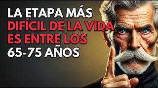 La ETAPA MÁS DIFÍCIL De La Vida Está Entre Los 65 Y Los 75 Años. ¡Aquí La RAZÓN!