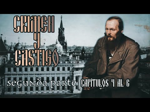 CRIMEN Y CASTIGO de DOSTOIEVSKI | SEGUNDA PARTE | RESEÑA Y ANÁLISIS | Capítulos 4, 5 y 6