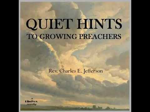 Quiet Hints to Growing Preachers by Charles E. JEFFERSON read by MaryAnn | Full Audio Book