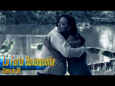 La Furia Oaxaqueña - Como de 30