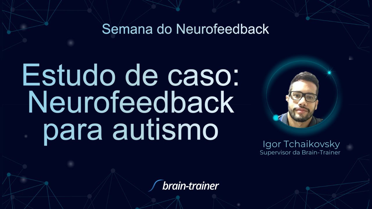 Intervenção com neurofeedback em autismo - relato de caso