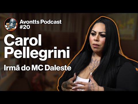 Carol Pellegrini  - Irmã do MC Daleste #ep20