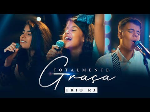 TRIO R3 - Totalmente Graça (CLIPE OFICIAL)