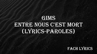 GIMS - Entre nous c&#39;est mort (lyrics-paroles)