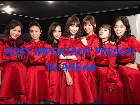 THE MOST IMPORTANT AKB48 MEMBER IN 48GROUP HISTORY