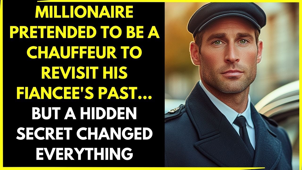 MILLIONAIRE PRETENDED TO BE A CHAUFFEUR TO INVESTIGATE HIS FIANCEE'S PAST...