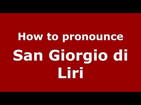 How to pronounce San Giorgio di Liri (Italian/Italy) - PronounceNames.com