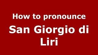 How to pronounce San Giorgio Di Liri