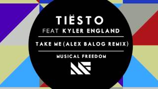 Tiësto ft Kyler England - Take Me (Alex Balog Remix)