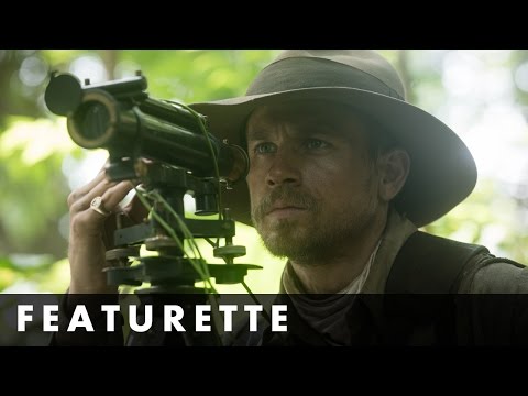 THE LOST CITY OF Z- Behind the Scenes Featurette - On DVD & Blu-ray July 24th