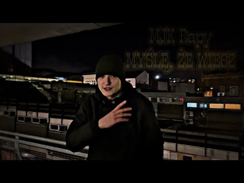 MJK Rapy - MYŚLĘ, ŻE WIESZ.. [29] video