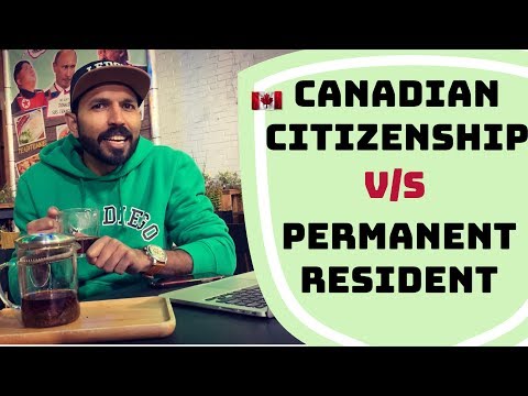 How to Get Canadian Citizenship | Citizen VS Permanent Resident in Canada 2019 Video