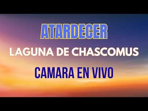EN VIVO | Penúltimo Atardecer del Verano en la Laguna de Chascomús 🌅 Sunset Live Argentina | 19:04