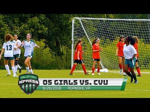 Valley AFC Girls 05 versus CVU - 8/26/2018  FULL GAME
