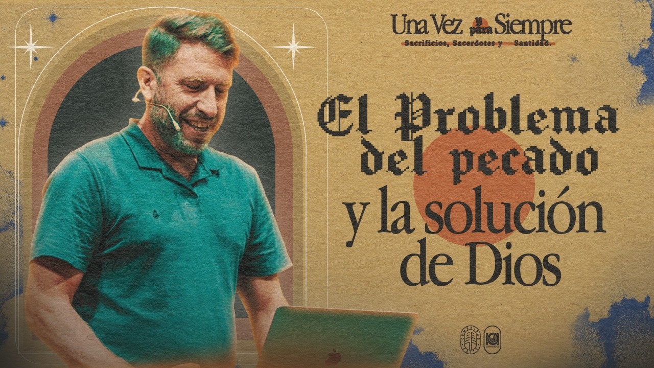 El Problema del pecado y la solución de Dios  -Una vez y para siempre - ICI Comunidad Culto