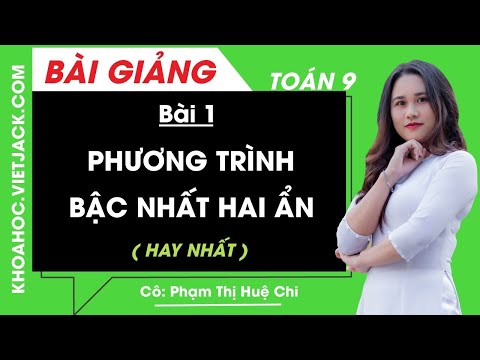 Phương trình bậc nhất hai ẩn - Bài 1 - Toán học 9 - Cô Phạm Thị Huệ Chi (HAY NHẤT)