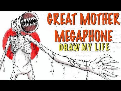The Great Mother Megaphone : Draw My Life