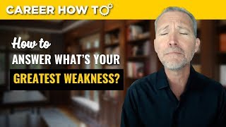 How to Answer the Greatest Weakness Question