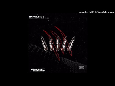 Yung Bundy - IMPULSIVE FT. SKELETXRN (PROD. YUNG BUNDY)