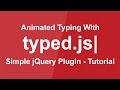 Animated Typing With Typed.js - Simple JQuery Plugin Tutorial - Animation Effect