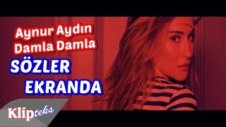 Aynur Aydın - Damla Damla (SÖZLER EKRANDA)
