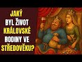 Jaký Byl život Královské Rodiny Ve Středověku