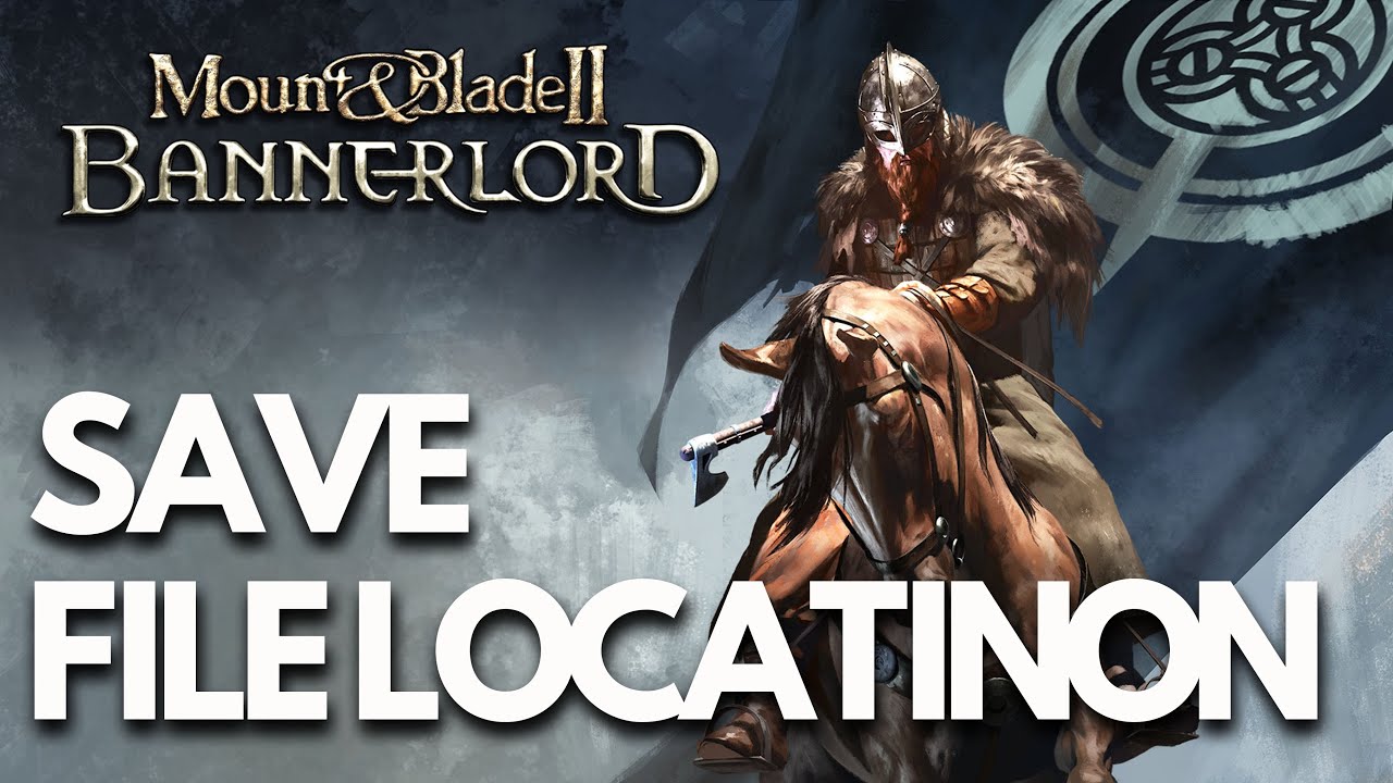 Where to Find the Save Game Files & Config File in Mount & Blade II Bannerlord on PC🎮