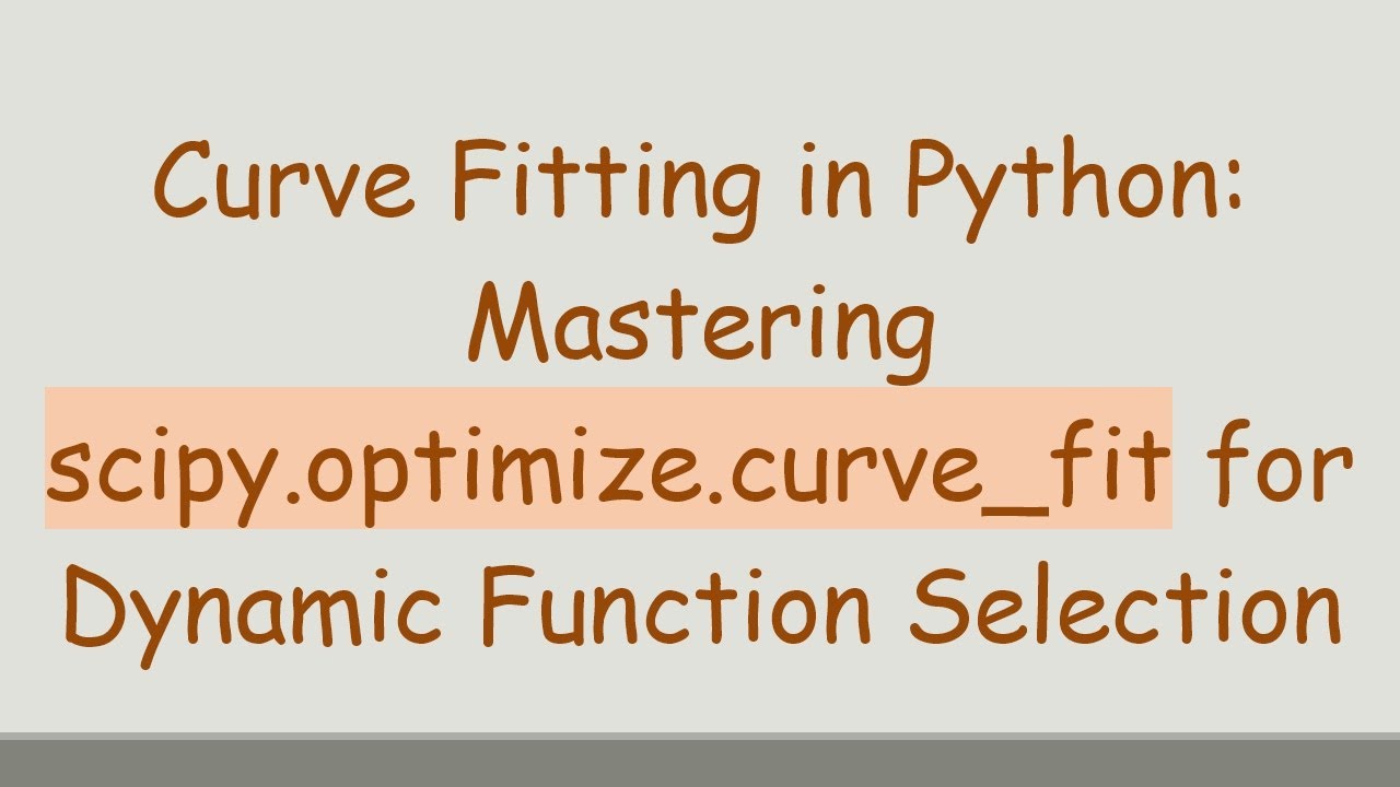 Curve Fitting in Python: Mastering scipy.optimize.curve_fit for Dynamic Function Selection