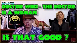 Doctor Who - The Doctor is a Woman - Is that Good?