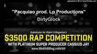 DirtyGlock- Pacquiao prod. Lp Productions