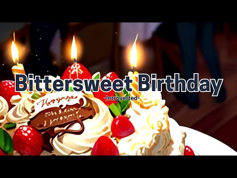 Bittersweet Birthday (Lyrics) | A Celebration Laced with Memories