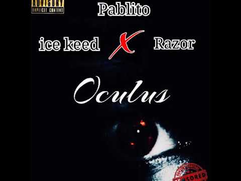 OCULUS - Ice Keed X Razor X Pablito