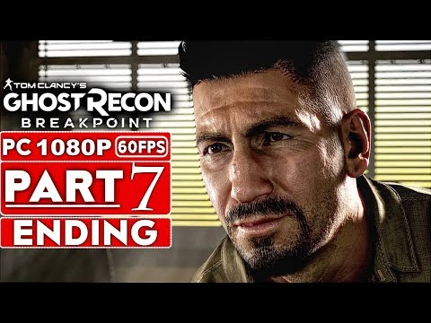 GHOST RECON BREAKPOINT ENDING Gameplay Walkthrough Part 7 [1080p HD PC] - No Commentary (FULL GAME)