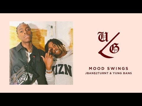 JBan$2Turnt - Mood Swings (Ft. Yung Bans)
