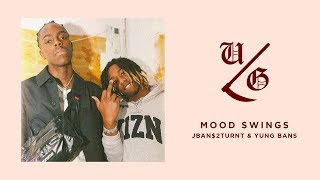 JBan$2Turnt - Mood Swings (Ft. Yung Bans)